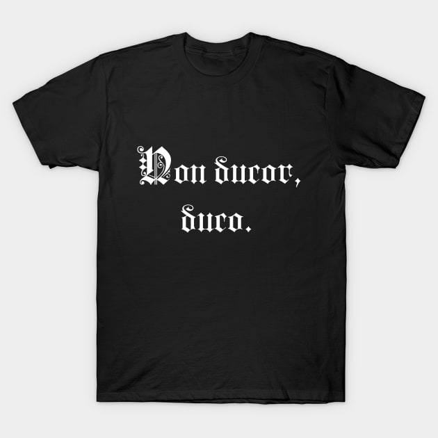 Non ducor, duco T-Shirt by stefy